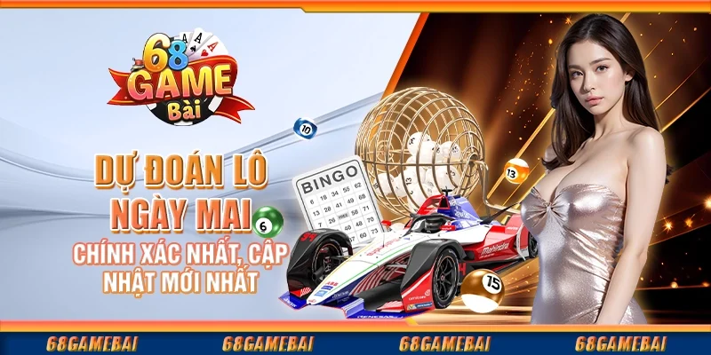 Dự Đoán Lô Ngày Mai Chính Xác Nhất, Cập Nhật Mới Nhất
