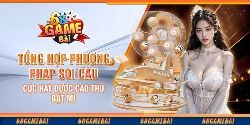 Tổng Hợp Phương Pháp Soi Cầu Cực Hay Được Cao Thủ Bật Mí